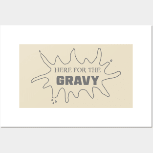 Just Here for the Gravy Posters and Art